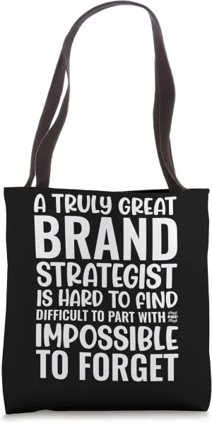 A Truly Great Brand Strategist Is Impossible To Forget Tote Bag