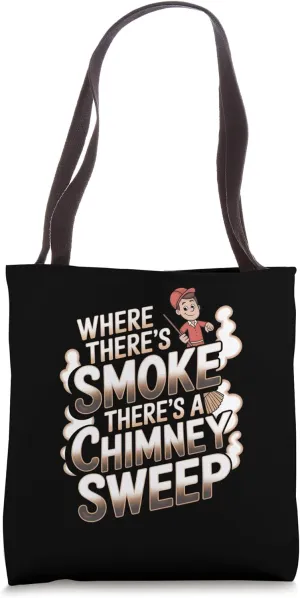 Chimney Sweep: Where There's Smoke, There's a Chimney Sweep Tote Bag