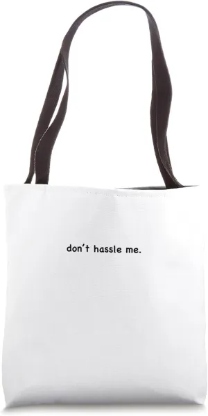 Don’t hassle me minimalist dry humor passive quote Tote Bag