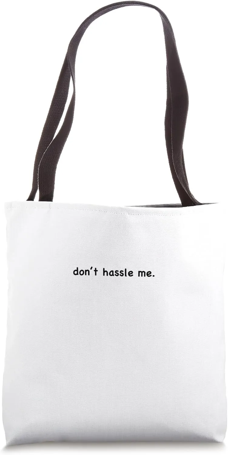 Don’t hassle me minimalist dry humor passive quote Tote Bag