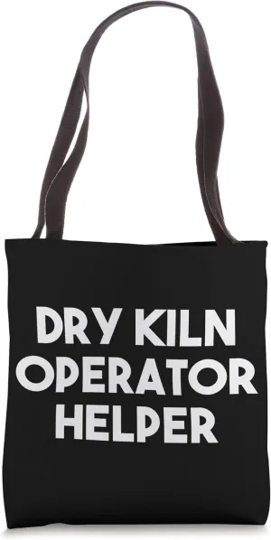 Dry Kiln Operator Helper Tote Bag