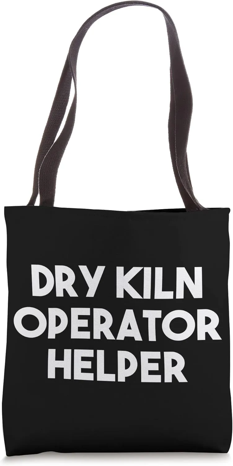 Dry Kiln Operator Helper Tote Bag