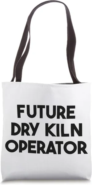 Future Dry Kiln Operator Tote Bag