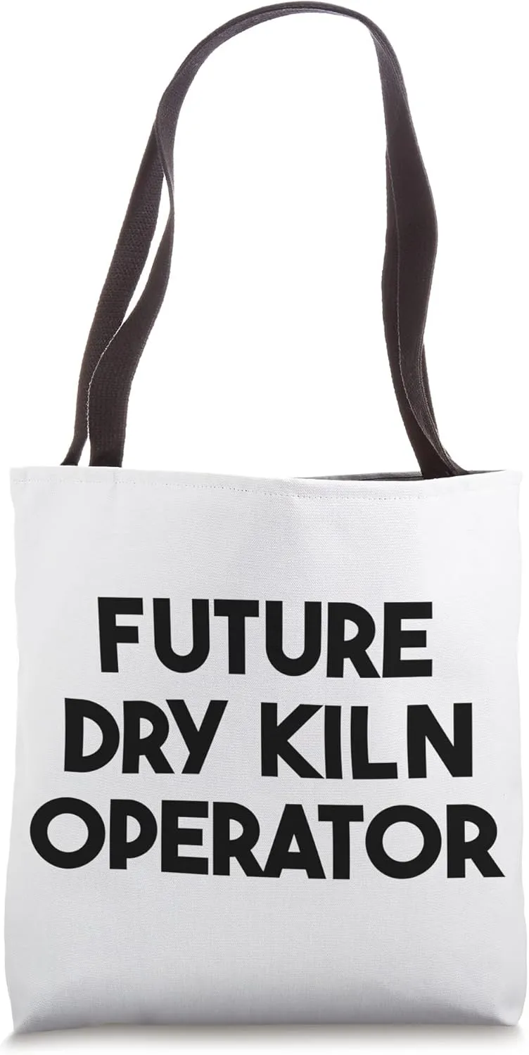 Future Dry Kiln Operator Tote Bag