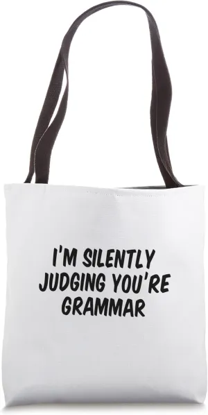 I’m Silently Judging You’re Grammar Tote Bag
