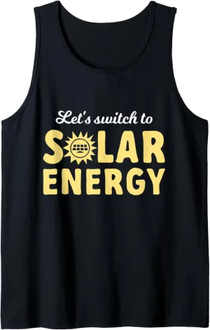 Let's Switch To Solar Energy Solar Power Renewable Energy Tank Top