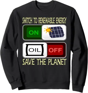 Save the Planet: Make the funny Switch to Renewable Energy Sweatshirt