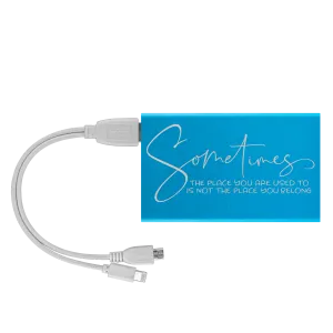 Sometimes The Place You Are Used To Is Not The Place You Belong Power Bank