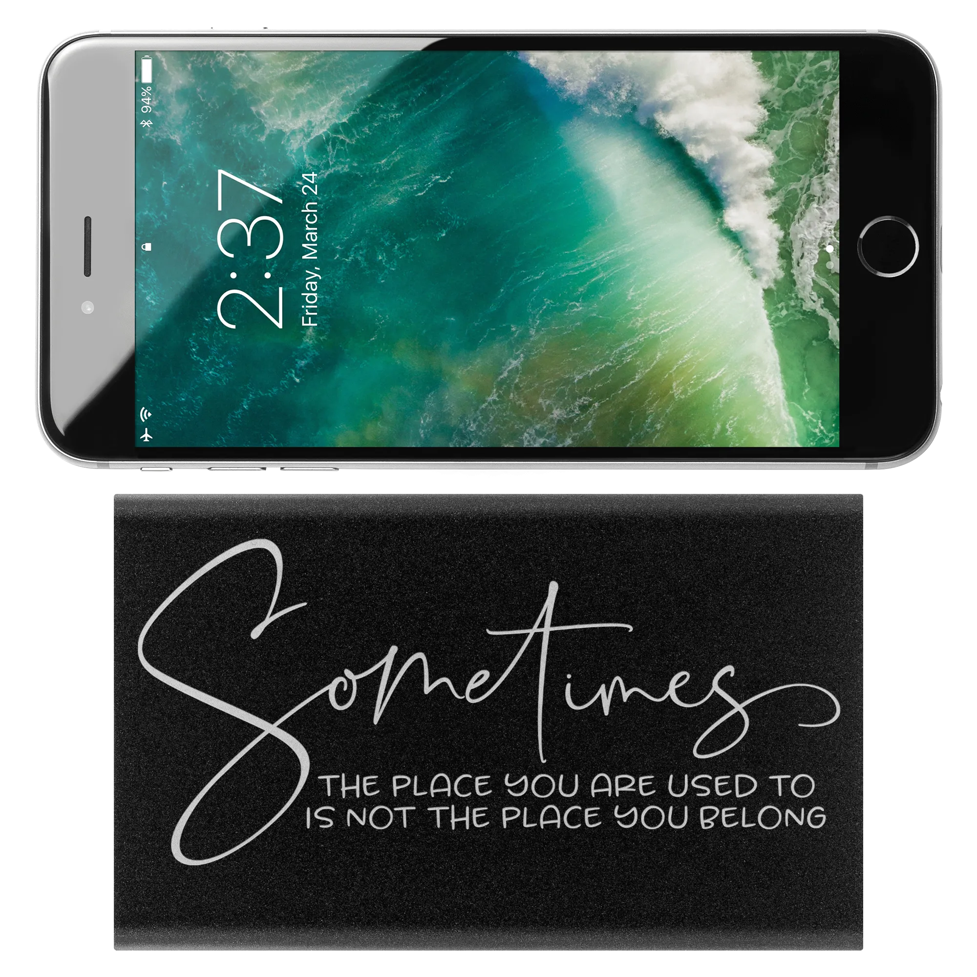 Sometimes The Place You Are Used To Is Not The Place You Belong Power Bank