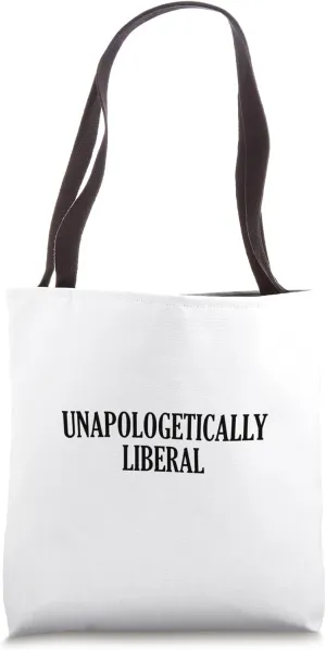 Unapologetically Liberal Tote Bag