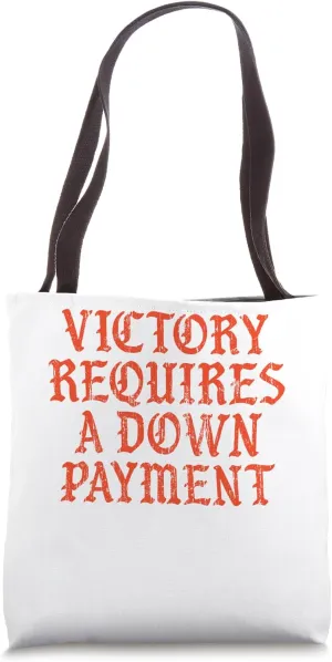 Victory Requires a Down Payment Tote Bag