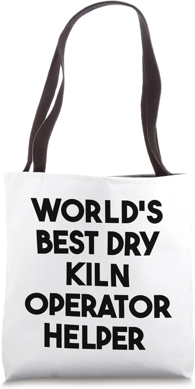 World's Best Dry Kiln Operator Helper Tote Bag