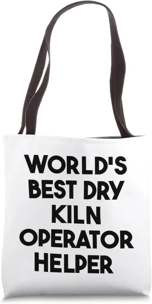 World's Best Dry Kiln Operator Helper Tote Bag